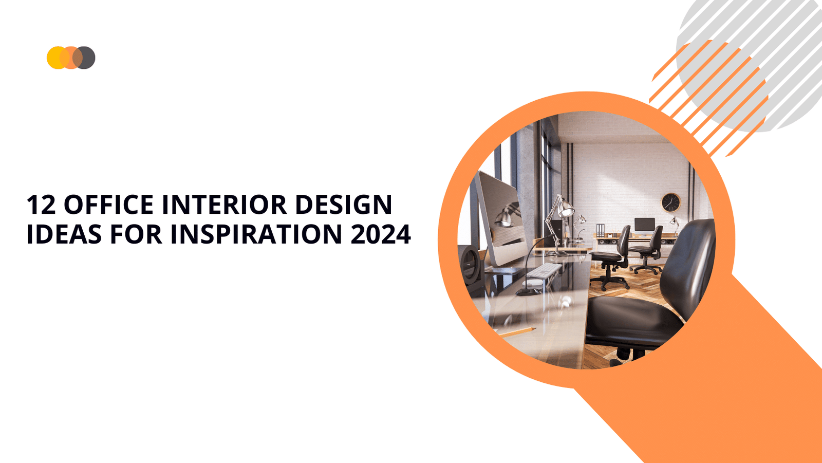 Read more about the article 12 Office Interior Design Ideas for Inspiration 2024